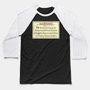 Warning The Black Course Is An Extremely Difficult Baseball T-Shirt